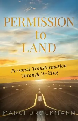 Permission d'atterrir : La transformation personnelle par l'écriture - Permission to Land: Personal Transformation Through Writing