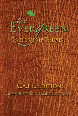 Le Nouveau Testament dévotionnel Evergreen : Édition C.A.F.E. - The Evergreen Devotional New Testament: C.A.F.E. Edition