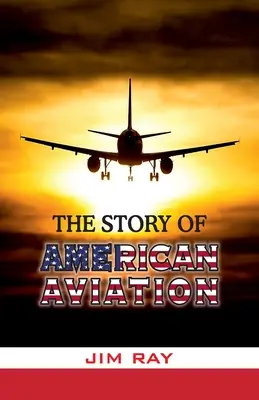 L'histoire de l'aviation américaine - The Story of American Aviation