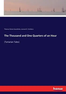 Les mille et un quarts d'heure : (Contes tartares) - The Thousand and One Quarters of an Hour: (Tartarian Tales)