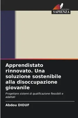 Apprentissage innovant. Une solution durable à la désoccupation des jeunes - Apprendistato rinnovato. Una soluzione sostenibile alla disoccupazione giovanile