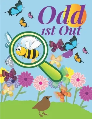 Odd 1st Out : Trouvez l'intrus pour les enfants, 46 puzzles fantastiques avec les réponses. - Odd 1st Out: Find the odd one out games for kids, 46 fantastic puzzles with answers.