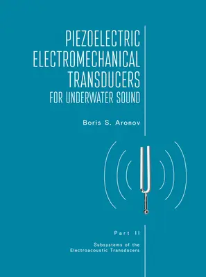 Transducteurs électromécaniques piézoélectriques pour le son sous-marin, partie II - Piezoelectric Electromechanical Transducers for Underwater Sound, Part II
