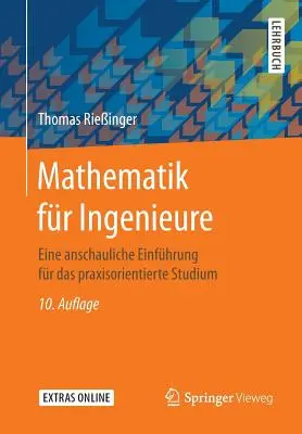Mathematik Fr Ingenieure : Eine Anschauliche Einfhrung Fr Das Praxisorientierte Studium - Mathematik Fr Ingenieure: Eine Anschauliche Einfhrung Fr Das Praxisorientierte Studium