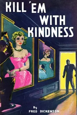 Kill 'Em With Kindness : (A Golden-Age Mystery Reprint) - Kill 'Em With Kindness: (A Golden-Age Mystery Reprint)