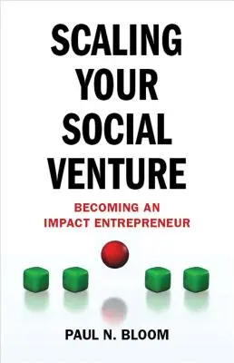 Développer votre entreprise sociale : Devenir un entrepreneur à impact - Scaling Your Social Venture: Becoming an Impact Entrepreneur