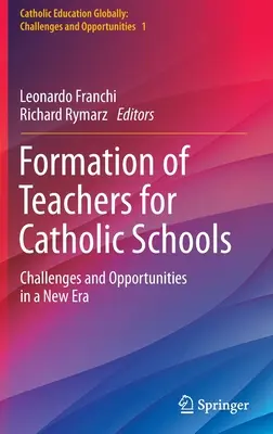 Formation des enseignants des écoles catholiques : Défis et opportunités dans une nouvelle ère - Formation of Teachers for Catholic Schools: Challenges and Opportunities in a New Era