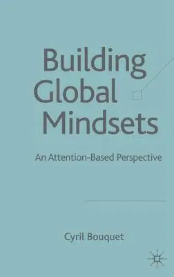 Construire des mentalités globales : Une perspective basée sur l'attention - Building Global Mindsets: An Attention-Based Perspective
