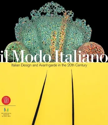 Il Modo Italiano : Le design et l'avant-garde italiens au XXe siècle - Il Modo Italiano: Italian Design and Avant-Garde in the 20th Century