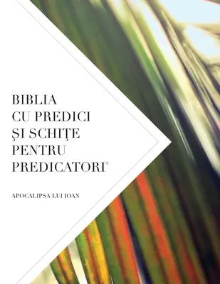 Biblia Cu Predici Şi SchiŢe Pentru Predicatori : Apocalipsa Lui Ioan - Biblia Cu Predici Şi SchiŢe Pentru Predicatori: Apocalipsa Lui Ioan