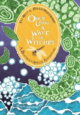 Il était une fois une vague de sorcières : Une aventure de Béatrice et Amelia - Once Upon a Wave of Witches: A Beatrice & Amelia Adventure