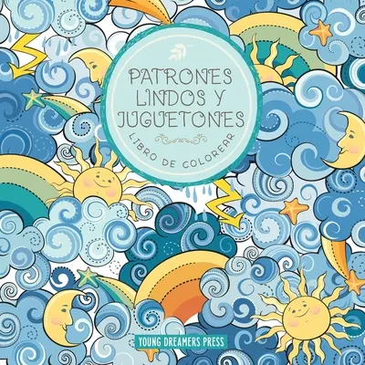 Patrons lindos y juguetones libro de colorear : Para nios de 6-8, 9-12 aos - Patrones lindos y juguetones libro de colorear: Para nios de 6-8, 9-12 aos