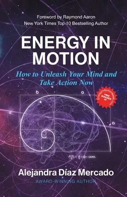 L'énergie en mouvement : Comment libérer votre esprit et passer à l'action dès maintenant - Energy in Motion: How to Unleash Your Mind and Take Action Now