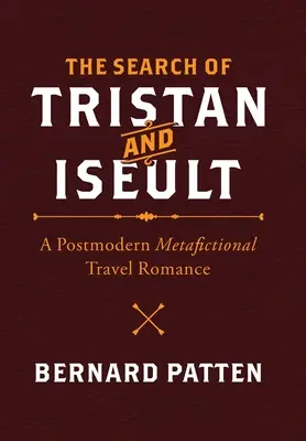 La quête de Tristan et Iseult : Un roman de voyage métafictionnel postmoderne - The Search of Tristan and Iseult: A Postmodern Metafictional Travel Romance