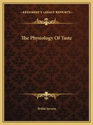 La physiologie du goût - The Physiology Of Taste