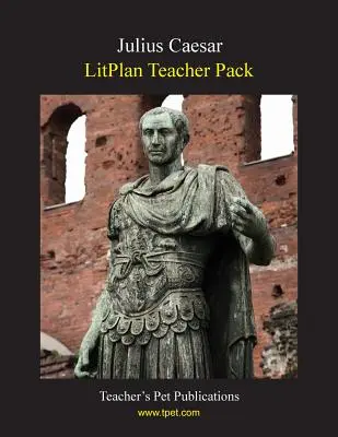 Litplan Teacher Pack : Jules César - Litplan Teacher Pack: Julius Caesar