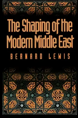 La formation du Moyen-Orient moderne - The Shaping of the Modern Middle East