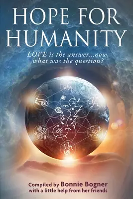 Espoir pour l'humanité : L'amour est la réponse... mais quelle était la question ? - Hope for Humanity: Love is the answer...now, what was the question?