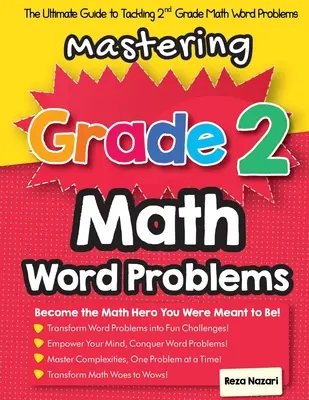 Mastering Grade 2 Math Word Problems : Le guide ultime pour résoudre les problèmes de mots de maths de 2e année - Mastering Grade 2 Math Word Problems: The Ultimate Guide to Tackling 2nd Grade Math Word Problems