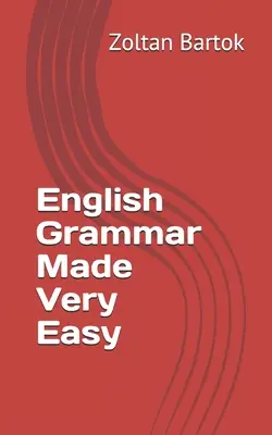 La grammaire anglaise en toute simplicité - English Grammar made very easy
