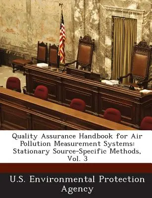 Manuel d'assurance qualité pour les systèmes de mesure de la pollution atmosphérique : Stationary Source-Specific Methods, Vol. 3 - Quality Assurance Handbook for Air Pollution Measurement Systems: Stationary Source-Specific Methods, Vol. 3
