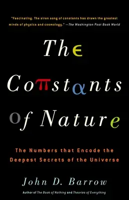 Les constantes de la nature : Les nombres qui codent les secrets les plus profonds de l'univers - The Constants of Nature: The Numbers That Encode the Deepest Secrets of the Universe