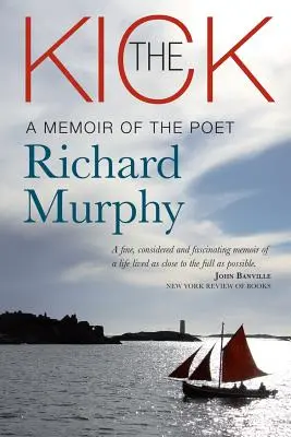 Le coup de pied : Les mémoires du poète Richard Murphy - The Kick: A Memoir of the Poet Richard Murphy