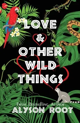 L'amour et les autres choses sauvages - Love & Other Wild Things