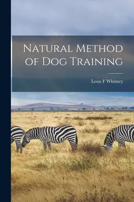 Méthode naturelle de dressage des chiens - Natural Method of Dog Training