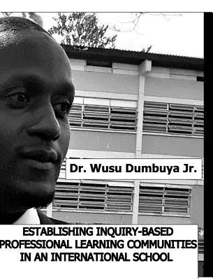 Création de communautés d'apprentissage professionnel basées sur l'investigation dans une école internationale - Establishing Inquiry-Based Professional Learning Communities In An International School