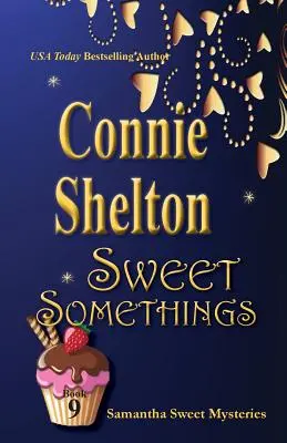 Sweet Somethings : Samantha Sweet Mysteries, Livre 9 - Sweet Somethings: Samantha Sweet Mysteries, Book 9