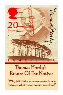 Le retour de l'indigène de Thomas Hardy : Pourquoi une femme peut-elle voir de loin ce qu'un homme ne peut pas voir de près ?« ». - Thomas Hardy's Return Of The Native: Why is it that a woman can see from a distance what a man cannot see close?