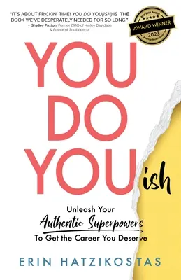 You Do You(ish) : Libérez vos super-pouvoirs authentiques pour obtenir la carrière que vous méritez - You Do You(ish): Unleash Your Authentic Superpowers to Get the Career You Deserve