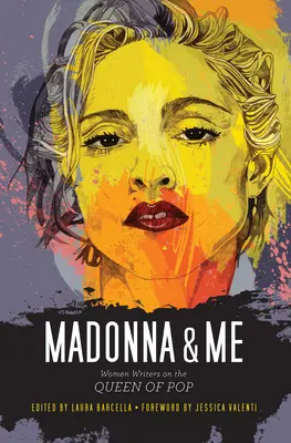 Madonna et moi : des femmes écrivains sur la reine de la pop - Madonna & Me: Women Writers on the Queen of Pop