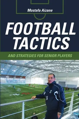 Tactiques et stratégies de football pour les joueurs seniors - Football Tactics and Strategies For Senior Players