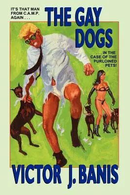 Les chiens gays : la suite des aventures de cet homme du C.A.M.P. - The Gay Dogs: The Further Adventures of That Man from C.A.M.P.