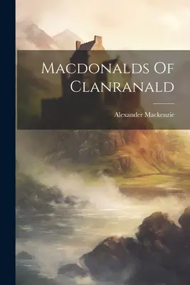 Les Macdonald de Clanranald - Macdonalds Of Clanranald