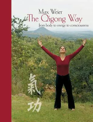 La voie du Qigong - du corps à la conscience - The Qigong Way - from body to consciousness