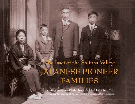 Les Issei de la vallée de Salinas : Les familles pionnières japonaises - The Issei of the Salinas Valley: Japanese Pioneer Families