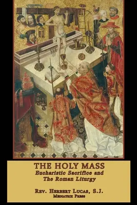 La Sainte Messe : En deux volumes - The Holy Mass: In two volumes