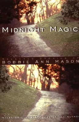 Magie de minuit : histoires sélectionnées de Bobbie Ann Mason - Midnight Magic: Selected Stories of Bobbie Ann Mason