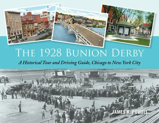 Le Derby de l'oignon de 1928 : Une visite historique et un guide de conduite, de Chicago à New York City - The 1928 Bunion Derby: A Historical Tour and Driving Guide, Chicago to New York City
