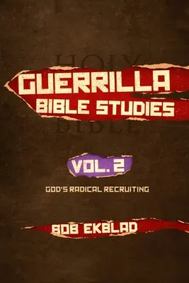 Études bibliques de guérilla : Volume 2, Le recrutement radical de Dieu - Guerrilla Bible Studies: Volume 2, God's Radical Recruiting