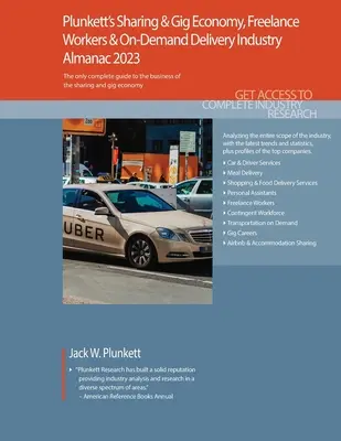 Plunkett's Sharing & Gig Economy, Freelance Workers & On-Demand Delivery Industry Almanac 2023 : Sharing & Gig Economy, Freelance Workers & On-Demand Delivery Industry Almanac 2023 : Sharing & Gig Economy, Freelance Workers & On-Demand D - Plunkett's Sharing & Gig Economy, Freelance Workers & On-Demand Delivery Industry Almanac 2023: Sharing & Gig Economy, Freelance Workers & On-Demand D