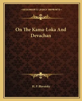 Sur le Kama-Loka et le Devachan - On The Kama-Loka And Devachan