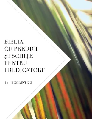 Biblia Cu Predici Şi SchiŢe Pentru Predicatori : I şi II CORINTENI - Biblia Cu Predici Şi SchiŢe Pentru Predicatori: I şi II CORINTENI