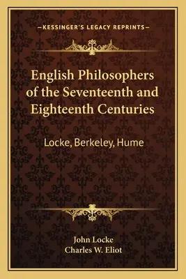 Philosophes anglais des XVIIe et XVIIIe siècles : Locke, Berkeley, Hume : V37 Harvard Classics - English Philosophers of the Seventeenth and Eighteenth Centuries: Locke, Berkeley, Hume: V37 Harvard Classics