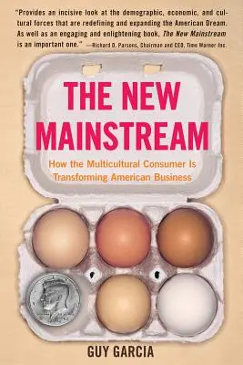 Le nouveau courant dominant : comment le consommateur multiculturel transforme le commerce américain - The New Mainstream: How the Multicultural Consumer Is Transforming American Business