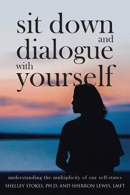 Asseyez-vous et dialoguez avec vous-même : Comprendre la multiplicité de nos états de soi - Sit Down and Dialogue with Yourself: Understanding the Multiplicity of our Self-States