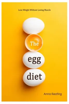 Le régime des œufs : Perdre du poids sans perdre de muscle - The Egg Diet: Lose Weight Without Losing Muscle